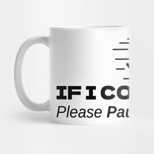 If I Collapse Please Pause My Watch Mug